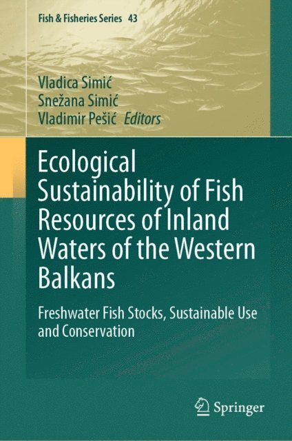 Vladimir Pesic, Snezana Simic, Vladica Simic - Ecological Sustainability of Fish Resources of Inland Waters of the Western Balkans, E-bok