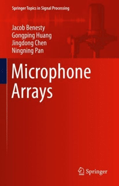 Ningning Pan, Jingdong Chen, Gongping Huang, Jacob Benesty - Microphone Arrays, E-bok