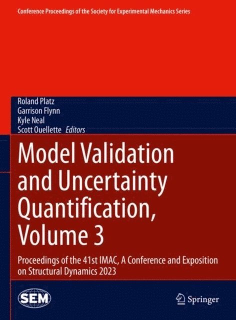 Scott Ouellette, Kyle Neal, Garrison Flynn, Roland Platz - Model Validation and Uncertainty Quantification, Volume 3, E-bok