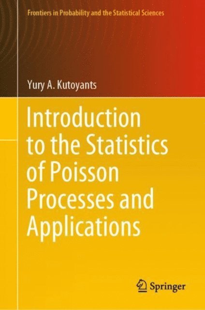 Yury A. Kutoyants - Introduction to the Statistics of Poisson Processes and Applications, E-bok
