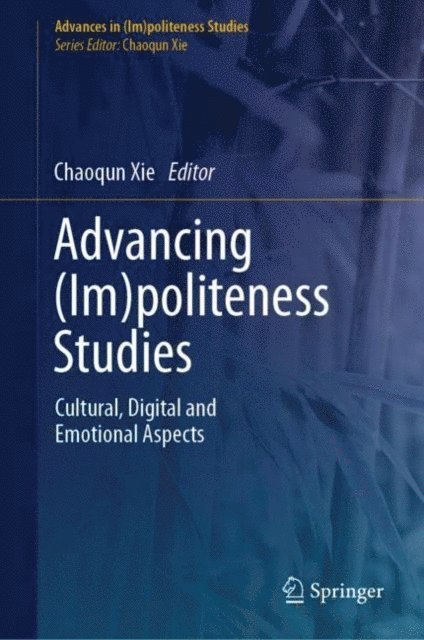 Chaoqun Xie - Advancing (Im)politeness Studies, E-bok