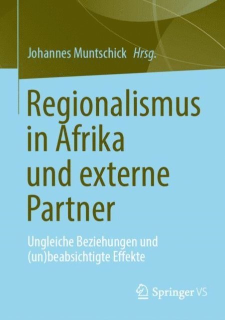 Johannes Muntschick - Regionalismus in Afrika und externe Partner, E-bok