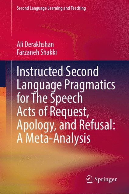 Farzaneh Shakki, Ali Derakhshan - Instructed Second Language Pragmatics for The Speech Acts of Request, Apology, and Refusal: A Meta-Analysis, E-bok. Tillgänglighet: Lägg i varukorg