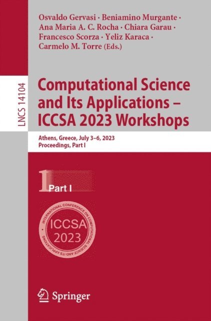 Carmelo M. Torre, Yeliz Karaca, Francesco Scorza, Chiara Garau, Ana Maria A. C. Rocha, Beniamino Murgante, Osvaldo Gervasi - Computational Science and Its Applications - ICCSA 2023 Workshops, E-bok