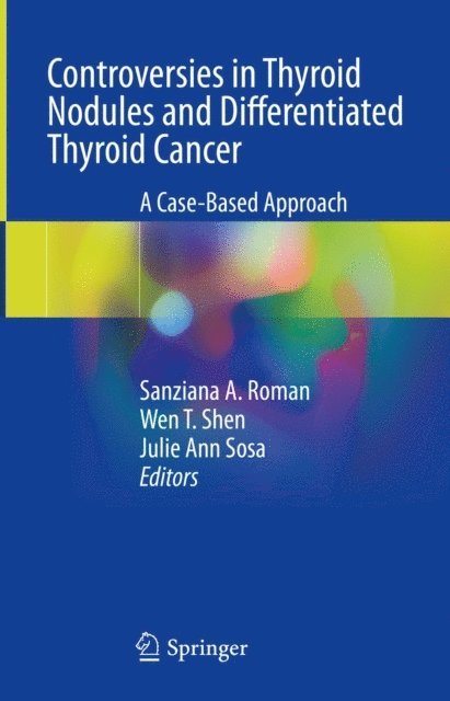 Julie Ann Sosa, Wen T. Shen, Sanziana A. Roman - Controversies in Thyroid Nodules and Differentiated Thyroid Cancer, E-bok