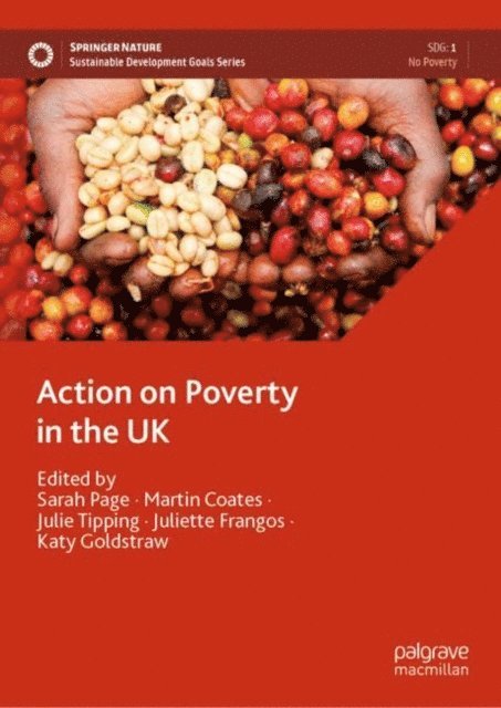 Katy Goldstraw, Juliette Frangos, Julie Tipping, Martin Coates, Sarah Page - Action on Poverty in the UK, E-bok