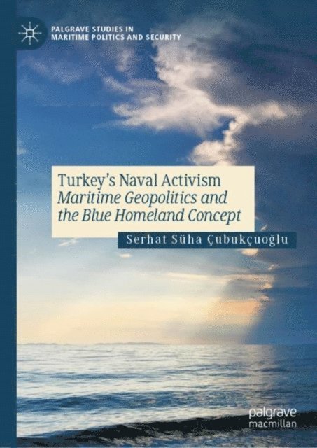 Serhat Suha Cubukcuoglu - Turkey's Naval Activism, E-bok