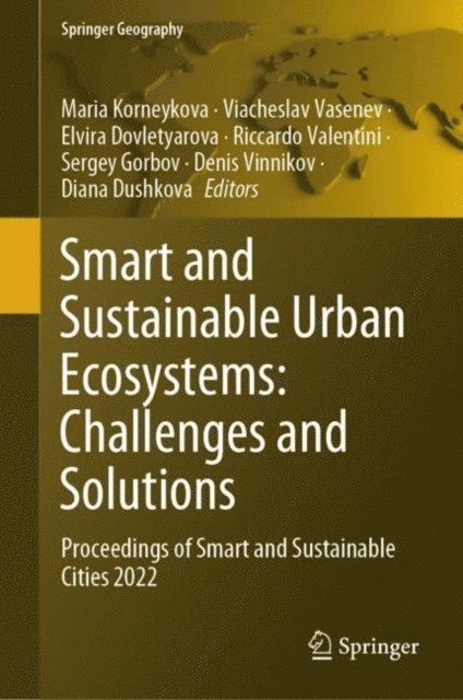 Diana Dushkova, Denis Vinnikov, Sergey Gorbov, Riccardo Valentini, Elvira Dovletyarova, Viacheslav Vasenev, Maria Korneykova - Smart and Sustainable Urban Ecosystems: Challenges and Solutions, E-bok