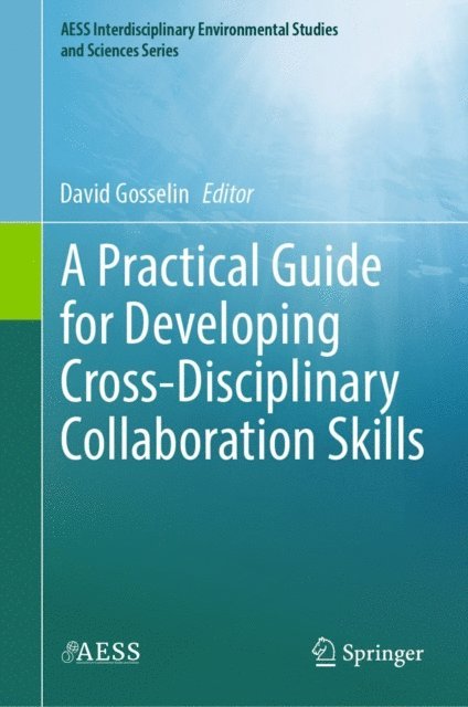 David Gosselin - Practical Guide for Developing Cross-Disciplinary Collaboration Skills, E-bok