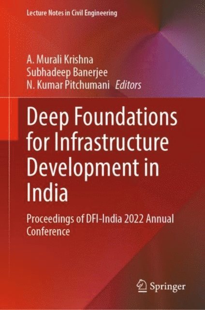 N. Kumar Pitchumani, Subhadeep Banerjee, A. Murali Krishna - Deep Foundations for Infrastructure Development in India, E-bok