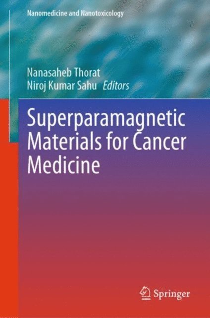 Niroj Kumar Sahu, Nanasaheb Thorat - Superparamagnetic Materials for Cancer Medicine, E-bok