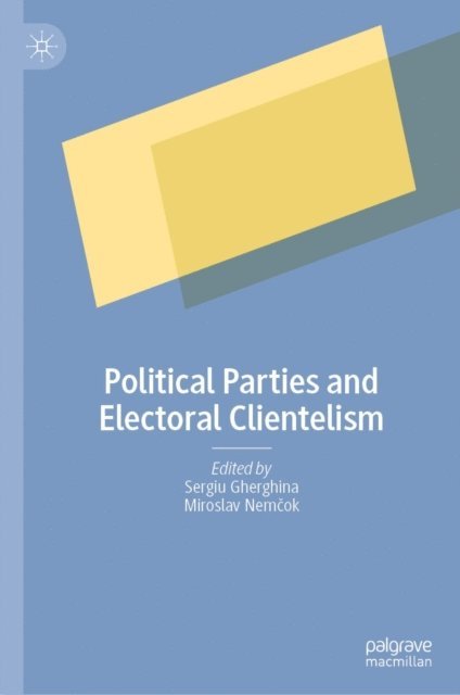 Miroslav Nemcok, Sergiu Gherghina - Political Parties and Electoral Clientelism, E-bok