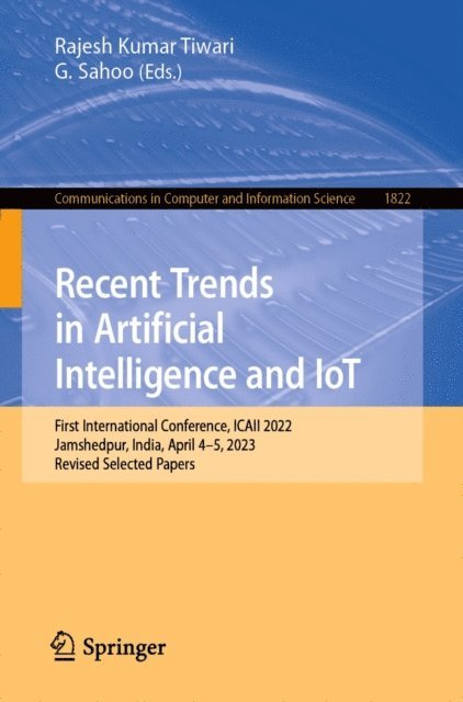 G. Sahoo, Rajesh Kumar Tiwari - Recent Trends in Artificial Intelligence and IoT, E-bok