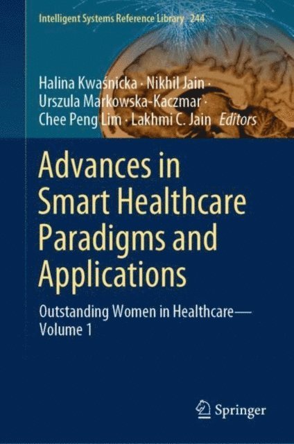 Lakhmi C. Jain, Chee Peng Lim, Urszula Markowska-Kaczmar, Nikhil Jain, Halina Kwasnicka - Advances in Smart Healthcare Paradigms and Applications, E-bok