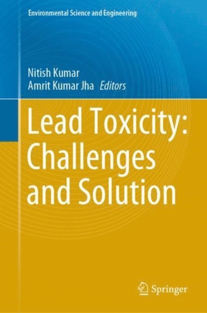 Amrit Kumar Jha, Nitish Kumar - Lead Toxicity: Challenges and Solution, E-bok