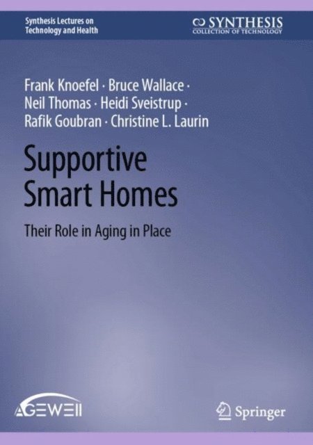 Christine L. Laurin, Rafik Goubran, Heidi Sveistrup, Neil Thomas, Bruce Wallace, Frank Knoefel - Supportive Smart Homes, E-bok