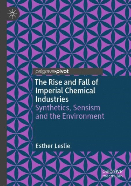 Esther Leslie - Rise and Fall of Imperial Chemical Industries, E-bok