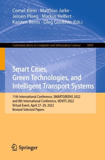 Oleg Gusikhin, Karsten Berns, Markus Helfert, Jeroen Ploeg, Matthias Jarke, Cornel Klein - Smart Cities, Green Technologies, and Intelligent Transport Systems, E-bok