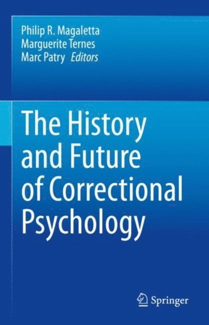 Marc Patry, Marguerite Ternes, Philip R. Magaletta - History and Future of Correctional Psychology, E-bok