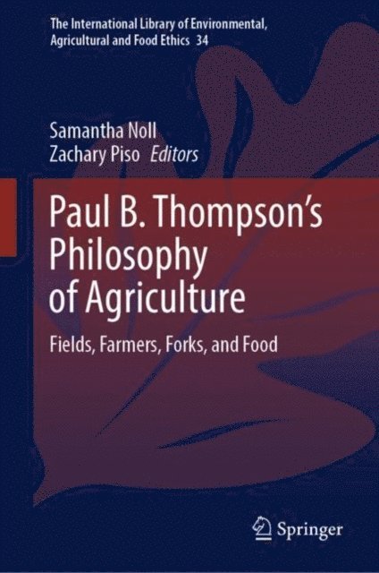 Zachary Piso, Samantha Noll - Paul B. Thompson's Philosophy of Agriculture, E-bok