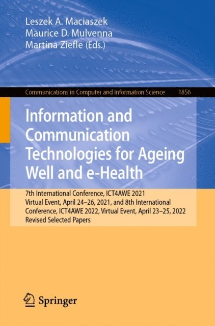 Martina Ziefle, Maurice D. Mulvenna, Leszek A. Maciaszek - Information and Communication Technologies for Ageing Well and e-Health, E-bok