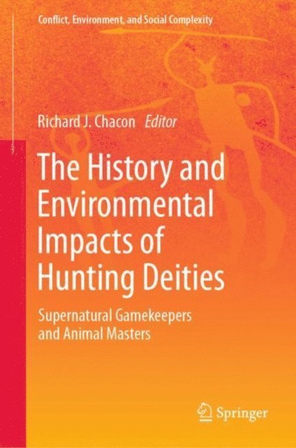Richard J. Chacon - History and Environmental Impacts of Hunting Deities, E-bok
