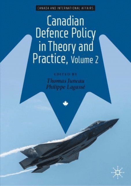 Philippe Lagasse, Thomas Juneau - Canadian Defence Policy in Theory and Practice, Volume 2, E-bok