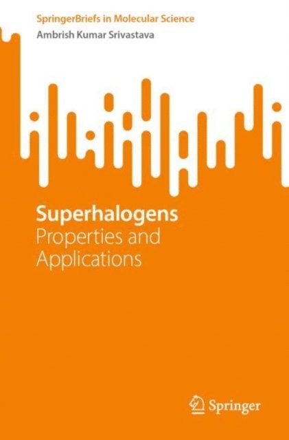 Ambrish Kumar Srivastava - Superhalogens, E-bok