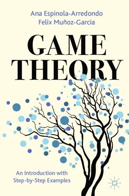 Felix Munoz-Garcia, Ana Espinola-Arredondo - Game Theory, E-bok