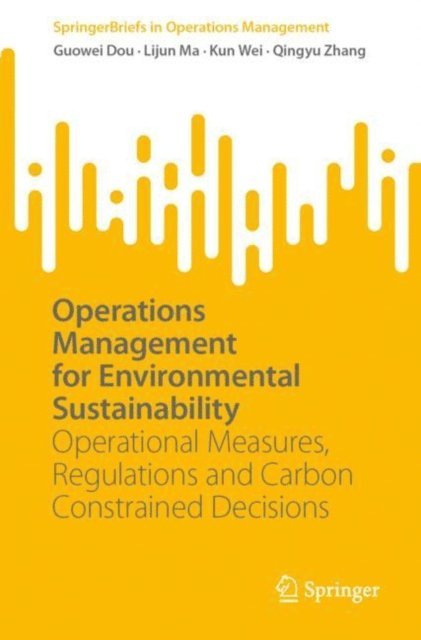 Qingyu Zhang, Kun Wei, Lijun Ma, Guowei Dou - Operations Management for Environmental Sustainability, E-bok
