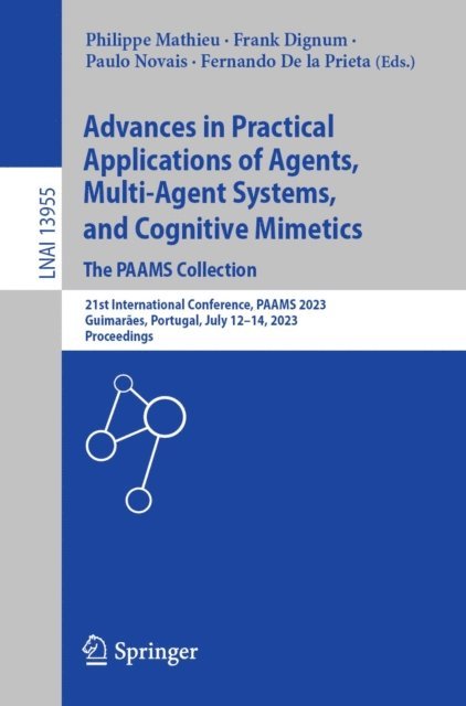 Fernando De la Prieta, Paulo Novais, Frank Dignum, Philippe Mathieu - Advances in Practical Applications of Agents, Multi-Agent Systems, and Cognitive Mimetics. The PAAMS Collection, E-bok