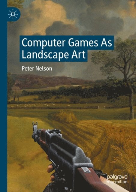 Peter Nelson - Computer Games As Landscape Art, E-bok