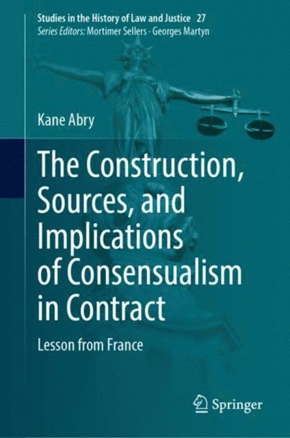Kane Abry - Construction, Sources, and Implications of Consensualism in Contract, E-bok