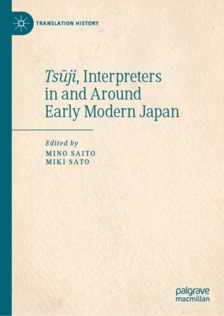 Miki Sato, Mino Saito - Tsuji, Interpreters in and Around Early Modern Japan, E-bok