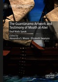 Guant�namo Artwork and Testimony of Moath Al-Alwi