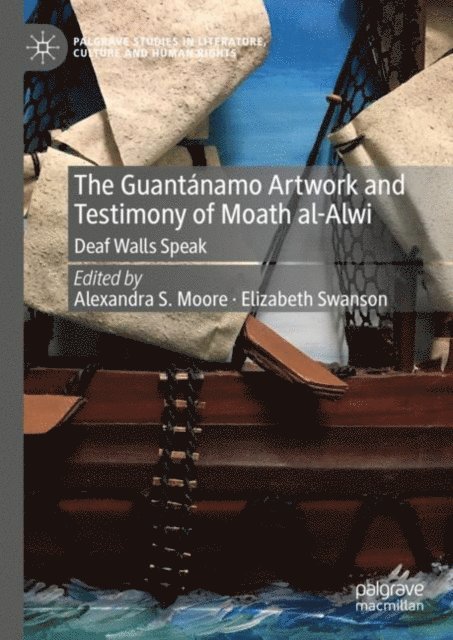 Elizabeth Swanson, Alexandra S. Moore - Guantanamo Artwork and Testimony of Moath Al-Alwi, E-bok