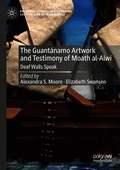 Guant�namo Artwork and Testimony of Moath Al-Alwi