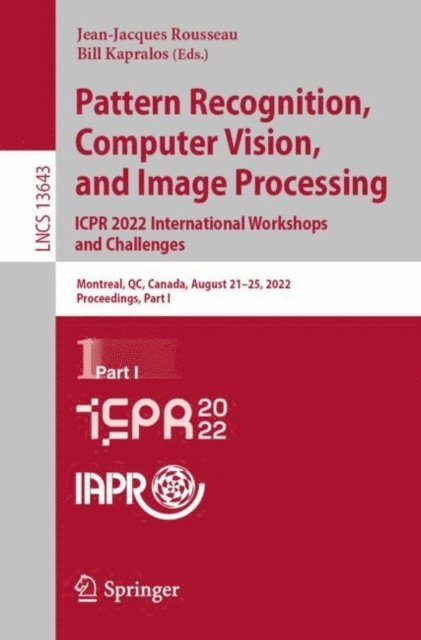 Bill Kapralos, Jean-Jacques Rousseau - Pattern Recognition, Computer Vision, and Image Processing. ICPR 2022 International Workshops and Challenges, E-bok