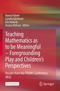 Teaching Mathematics as to be Meaningful - Foregrounding Play and Children's Perspectives