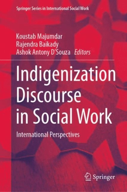 Ashok Antony D'Souza, Rajendra Baikady, Koustab Majumdar - Indigenization Discourse in Social Work, E-bok