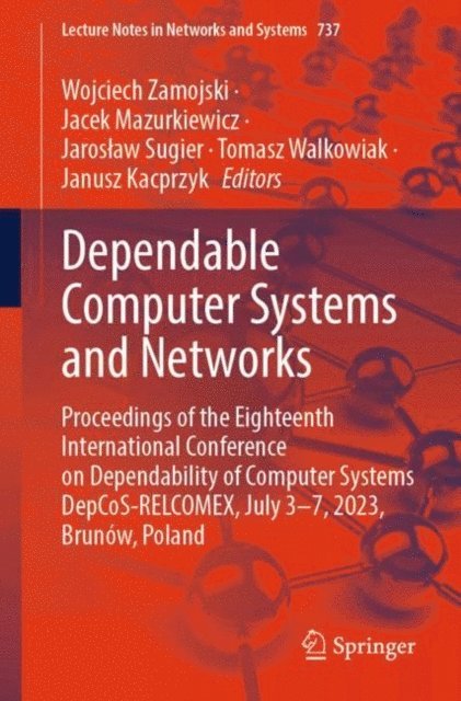 Janusz Kacprzyk, Tomasz Walkowiak, Jaroslaw Sugier, Jacek Mazurkiewicz, Wojciech Zamojski - Dependable Computer Systems and Networks, E-bok