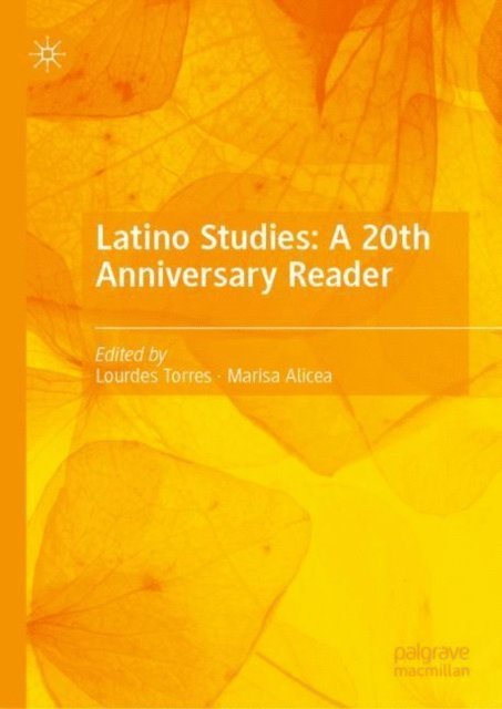 Marisa Alicea, Lourdes Torres - Latino Studies: A 20th Anniversary Reader, E-bok