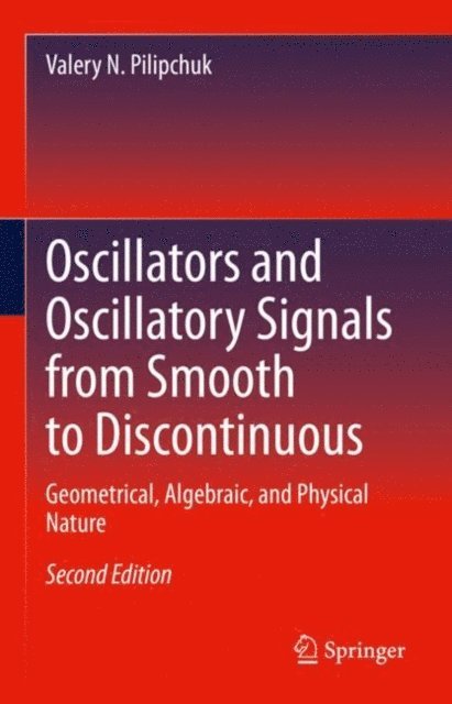 Valery N. Pilipchuk - Oscillators and Oscillatory Signals from Smooth to Discontinuous, E-bok