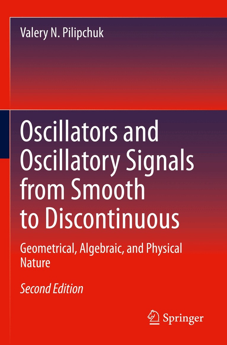 Valery N. Pilipchuk - Oscillators and Oscillatory Signals from Smooth to Discontinuous, Häftad