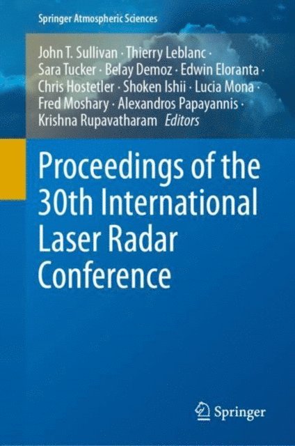 Krishna Rupavatharam, Alexandros Papayannis, Fred Moshary, Lucia Mona, Shoken Ishii, Chris Hostetler, Edwin Eloranta, Belay Demoz, Sara Tucker, Thierry Leblanc, John T. Sullivan - Proceedings of the 30th International Laser Radar Conference, E-bok