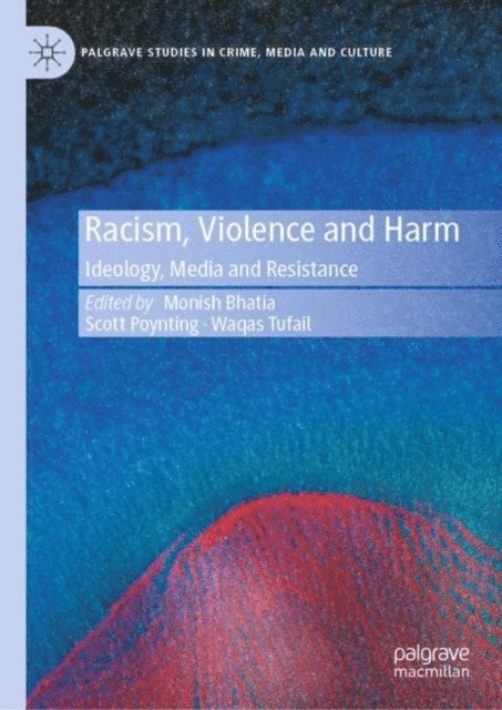 Waqas Tufail, Scott Poynting, Monish Bhatia - Racism, Violence and Harm, E-bok