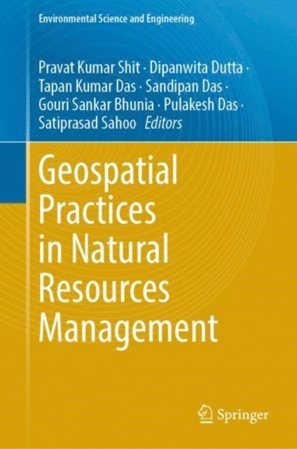 Satiprasad Sahoo, Pulakesh Das, Gouri Sankar Bhunia, Sandipan Das, Tapan Kumar Das, Dipanwita Dutta, Pravat Kumar Shit - Geospatial Practices in Natural Resources Management, E-bok