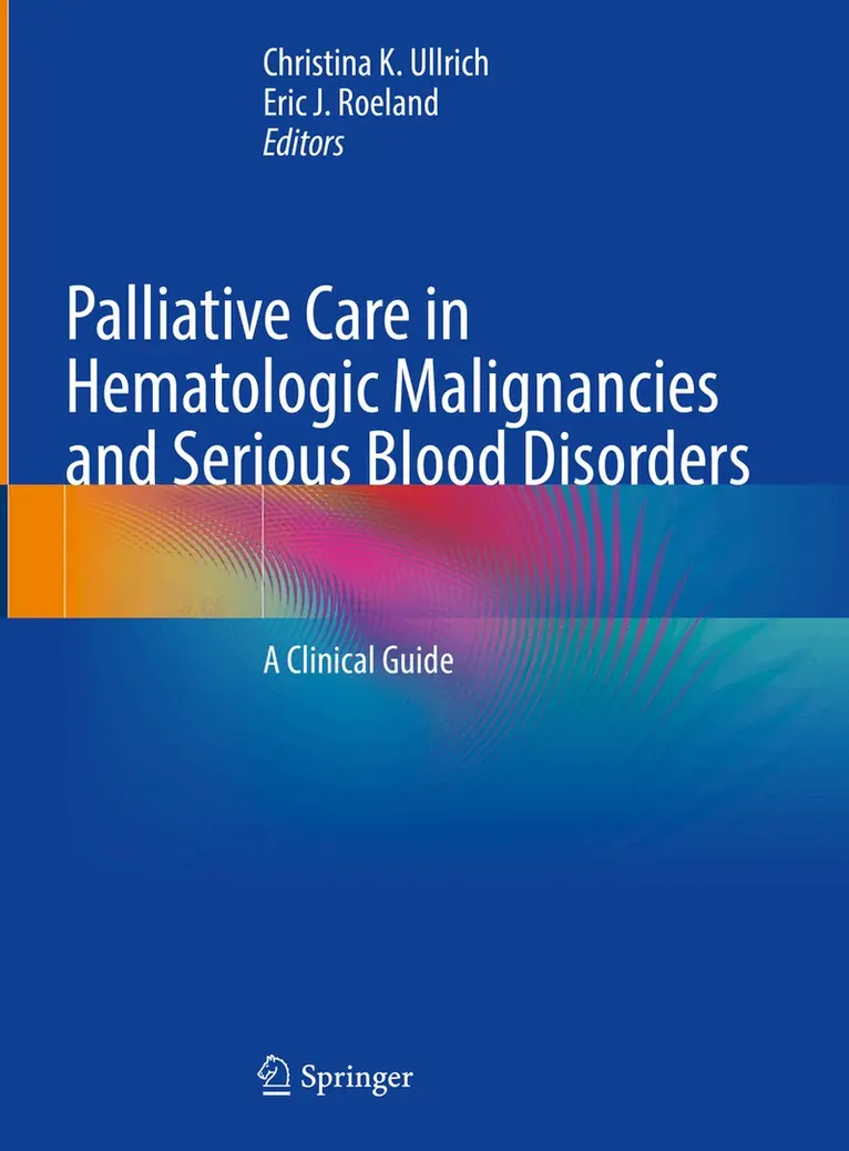 Christina K. Ullrich, Eric J. Roeland - Palliative Care in Hematologic Malignancies and Serious Blood Disorders, Inbunden. Tillgänglighet: Lägg i varukorg