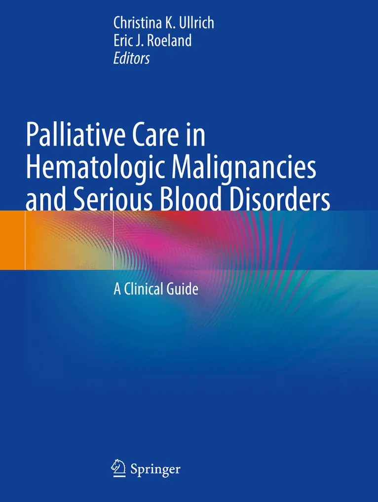 Christina K. Ullrich, Eric J. Roeland - Palliative Care in Hematologic Malignancies and Serious Blood Disorders, Häftad. Tillgänglighet: Lägg i varukorg