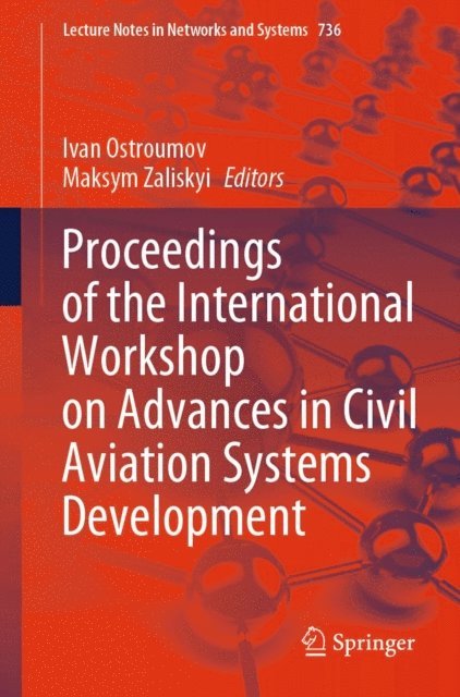 Maksym Zaliskyi, Ivan Ostroumov - Proceedings of the International Workshop on Advances in Civil Aviation Systems Development, E-bok